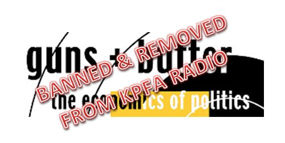 Guns and Butter banned from KPFA